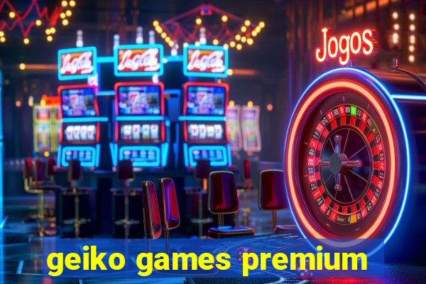 geiko games premium