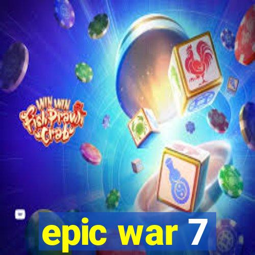 epic war 7