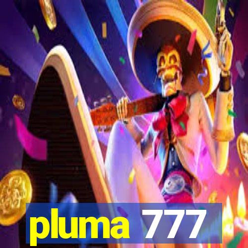 pluma 777