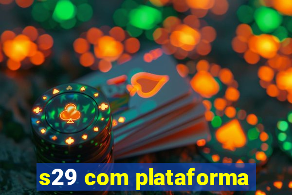 s29 com plataforma