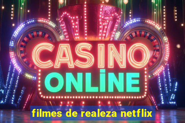 filmes de realeza netflix