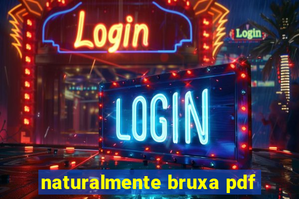 naturalmente bruxa pdf