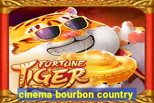 cinema bourbon country