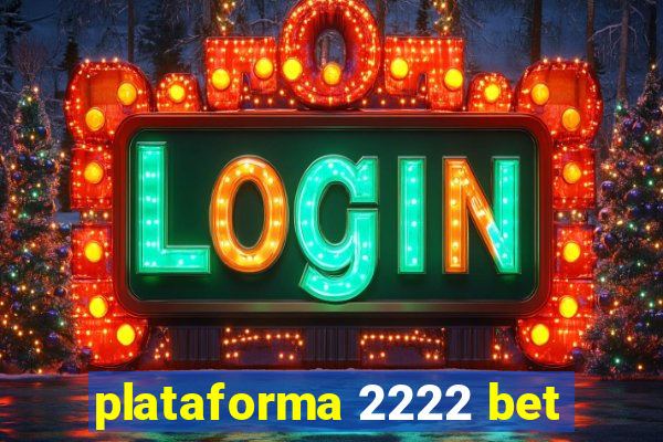 plataforma 2222 bet