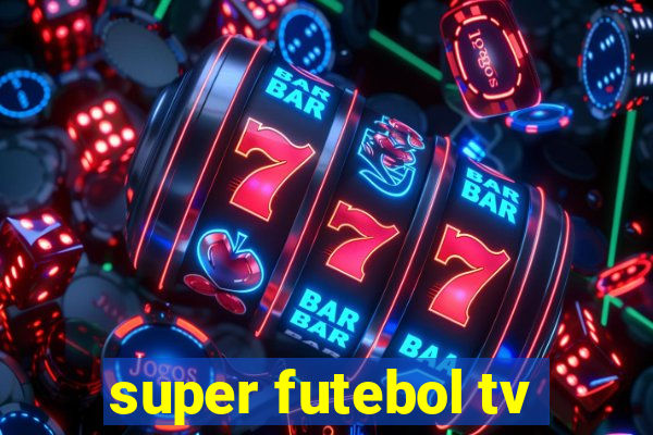 super futebol tv