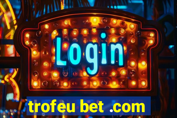 trofeu bet .com