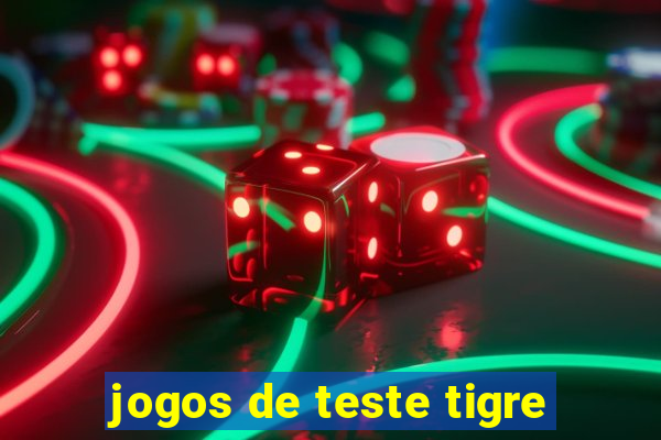 jogos de teste tigre