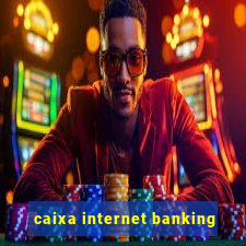 caixa internet banking