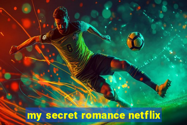 my secret romance netflix