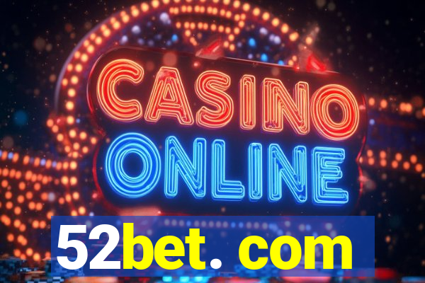 52bet. com