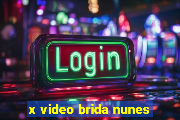 x video brida nunes