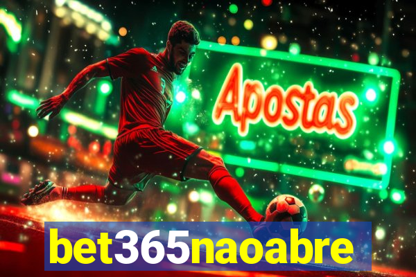 bet365naoabre