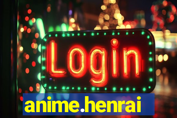 anime.henrai