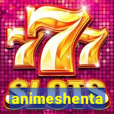 animeshenta