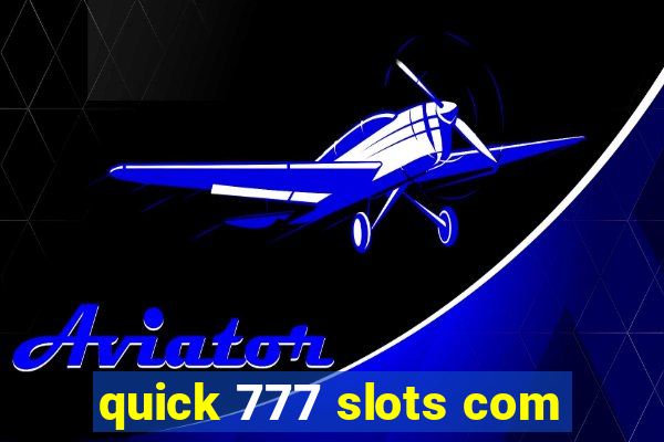 quick 777 slots com