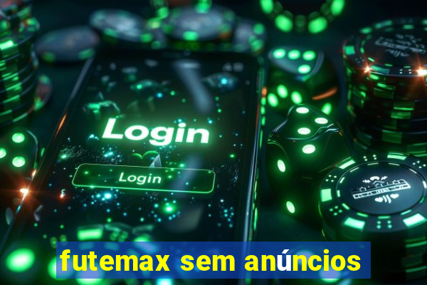 futemax sem anúncios