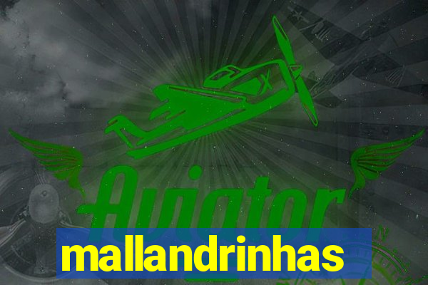 mallandrinhas