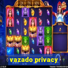 vazado privacy