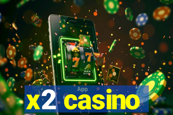 x2 casino