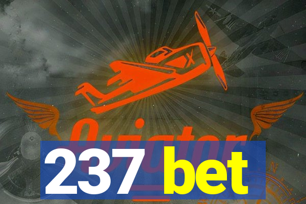 237 bet