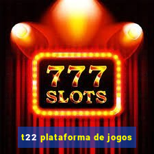 t22 plataforma de jogos