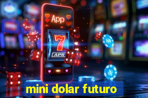 mini dolar futuro