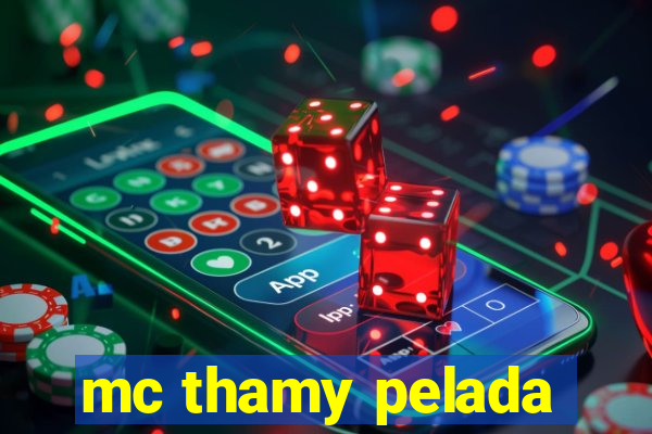 mc thamy pelada