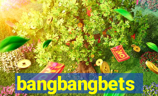 bangbangbets