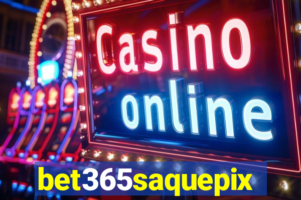 bet365saquepix