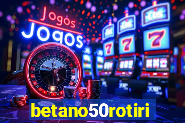 betano50rotiri