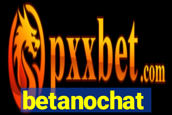 betanochat