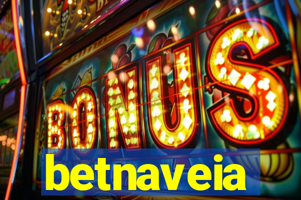 betnaveia