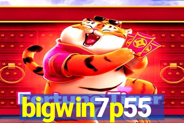 bigwin7p55