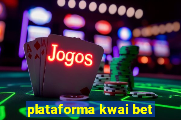 plataforma kwai bet