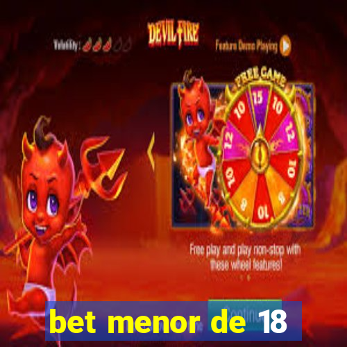 bet menor de 18