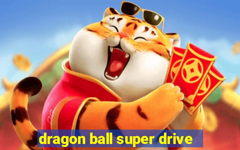 dragon ball super drive