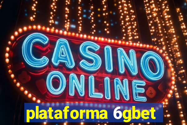 plataforma 6gbet