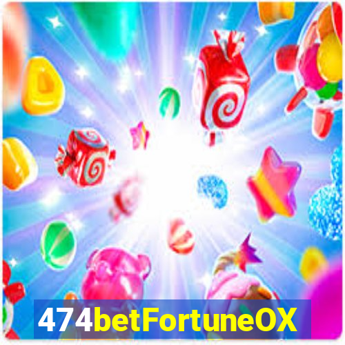 474betFortuneOX