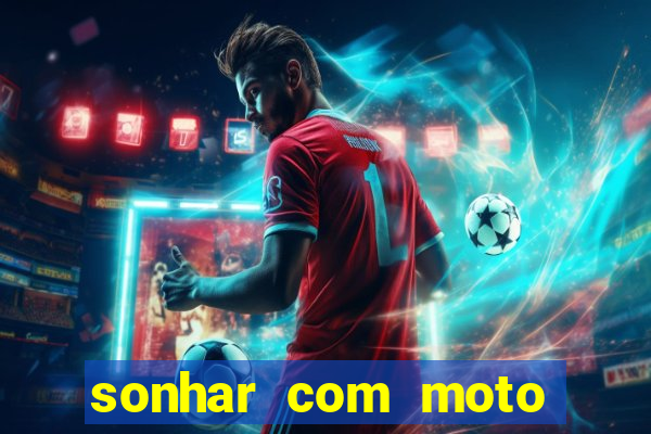 sonhar com moto roubada jogo do bicho