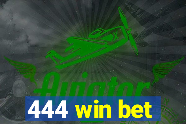 444 win bet