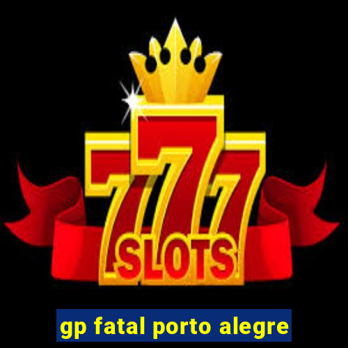 gp fatal porto alegre