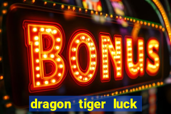 dragon tiger luck demo dinheiro infinito