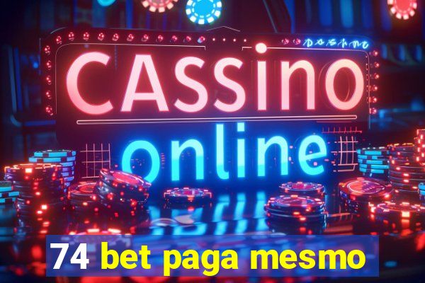 74 bet paga mesmo