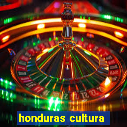 honduras cultura