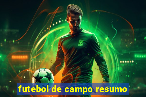 futebol de campo resumo