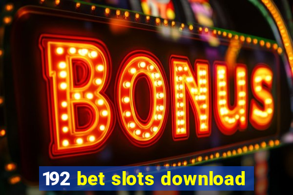 192 bet slots download