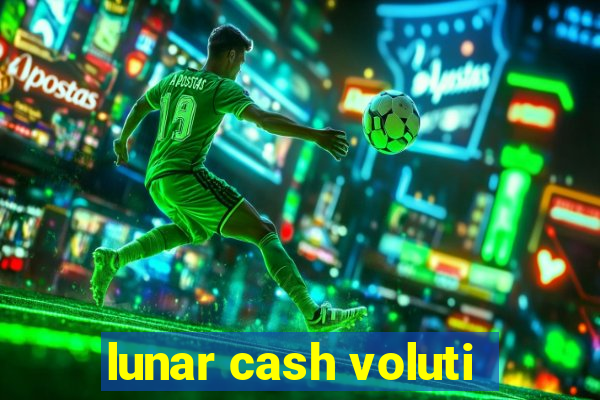 lunar cash voluti