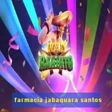 farmacia jabaquara santos