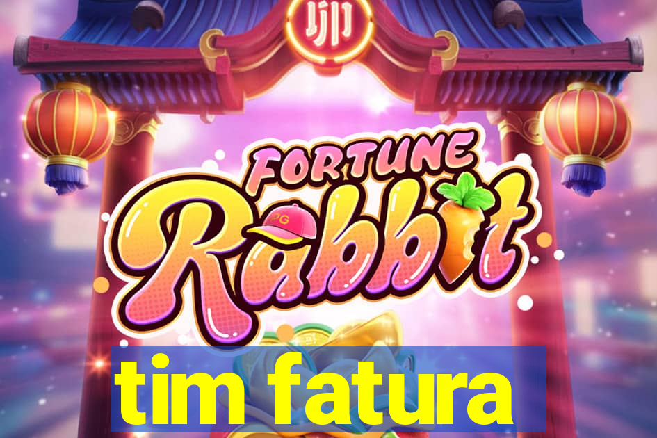 tim fatura