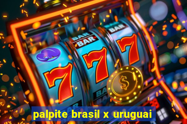 palpite brasil x uruguai